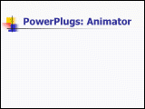 PowerPlugs: Animators for Microsoft PowerPoint